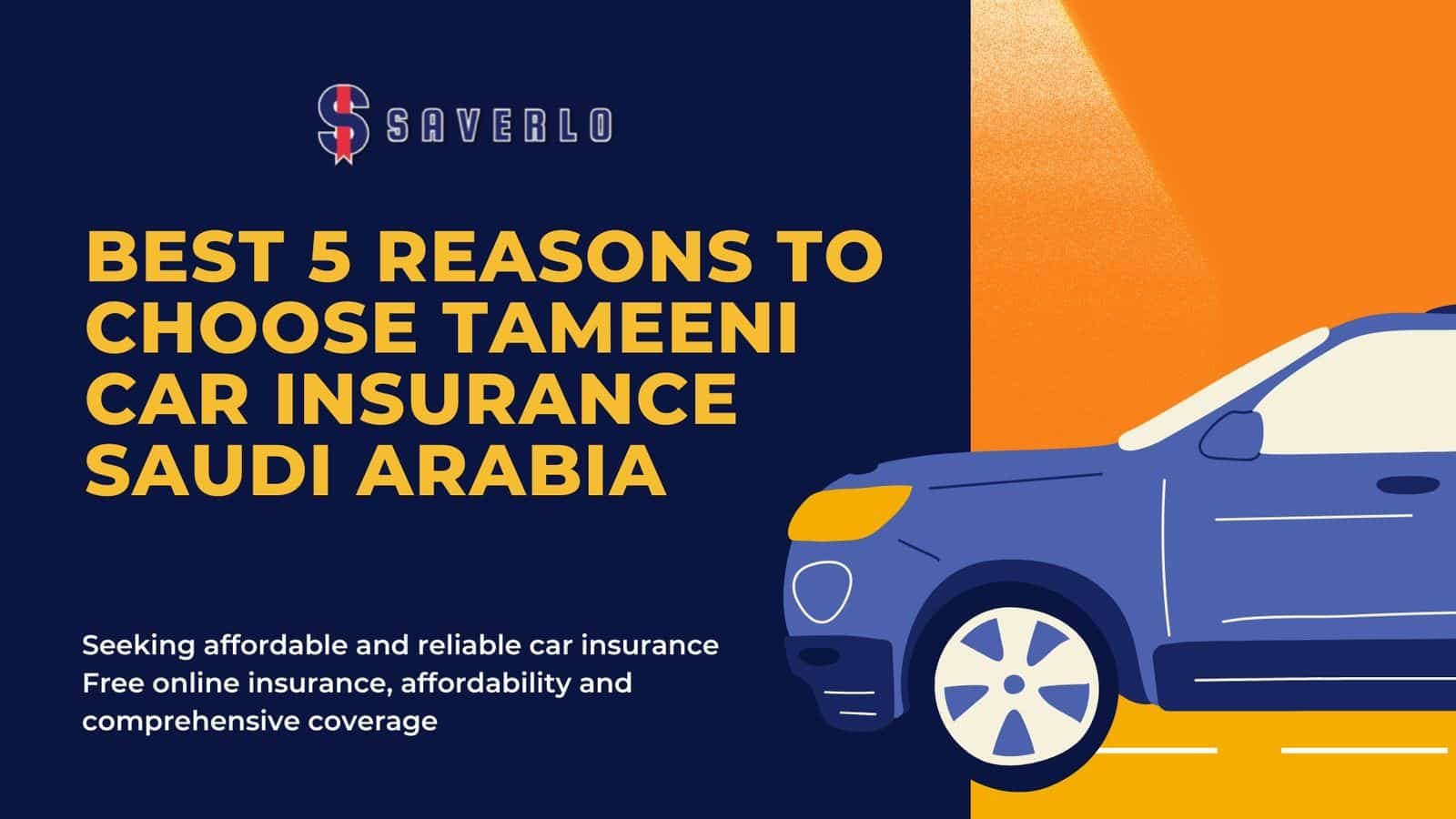 Best 5 Reasons to Choose Tameeni Car Insurance Saudi Arabia